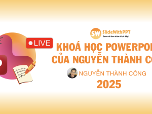 KHOÁ HỌC ONLINE POWERPOINT CỦA NGUYỄN THÀNH CÔNG